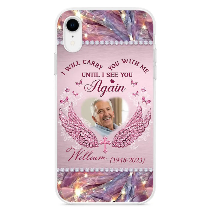 Custom Personalized Memorial Phone Case - Upload Photo - Memorial Gift Idea For Family Member - Until I See You Again - Case for iPhone/ Samsung