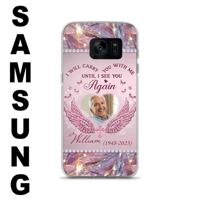 Custom Personalized Memorial Phone Case - Upload Photo - Memorial Gift Idea For Family Member - Until I See You Again - Case for iPhone/ Samsung