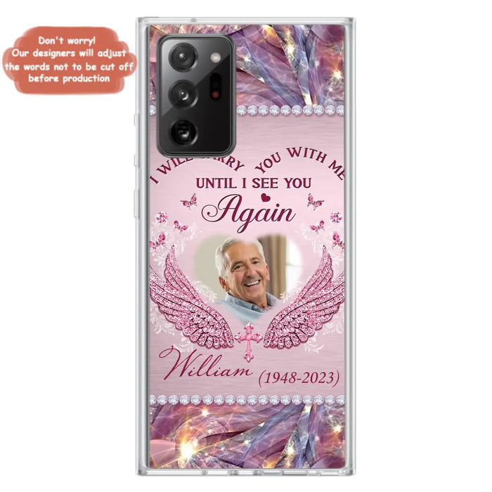 Custom Personalized Memorial Phone Case - Upload Photo - Memorial Gift Idea For Family Member - Until I See You Again - Case for iPhone/ Samsung