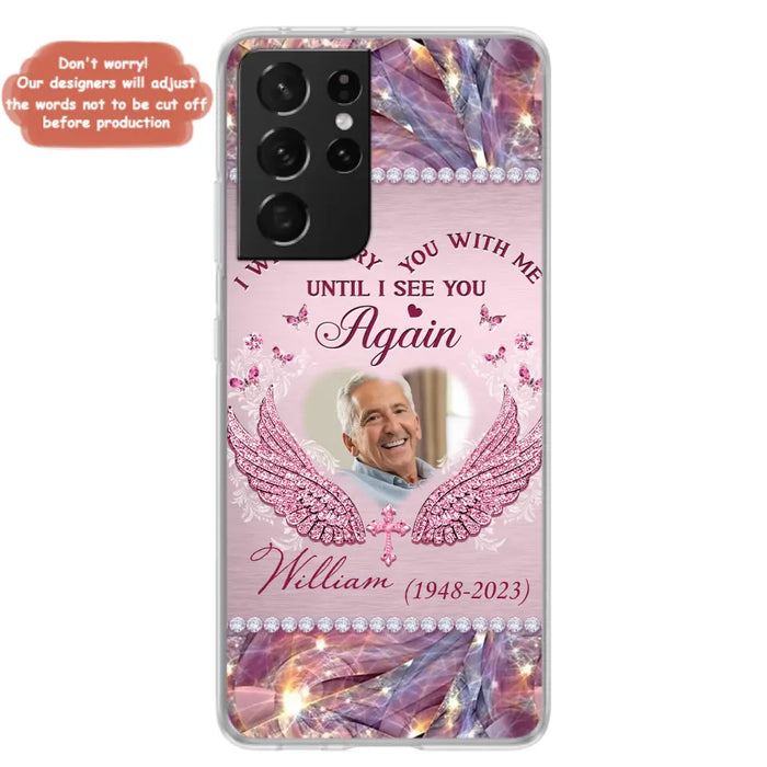 Custom Personalized Memorial Phone Case - Upload Photo - Memorial Gift Idea For Family Member - Until I See You Again - Case for iPhone/ Samsung