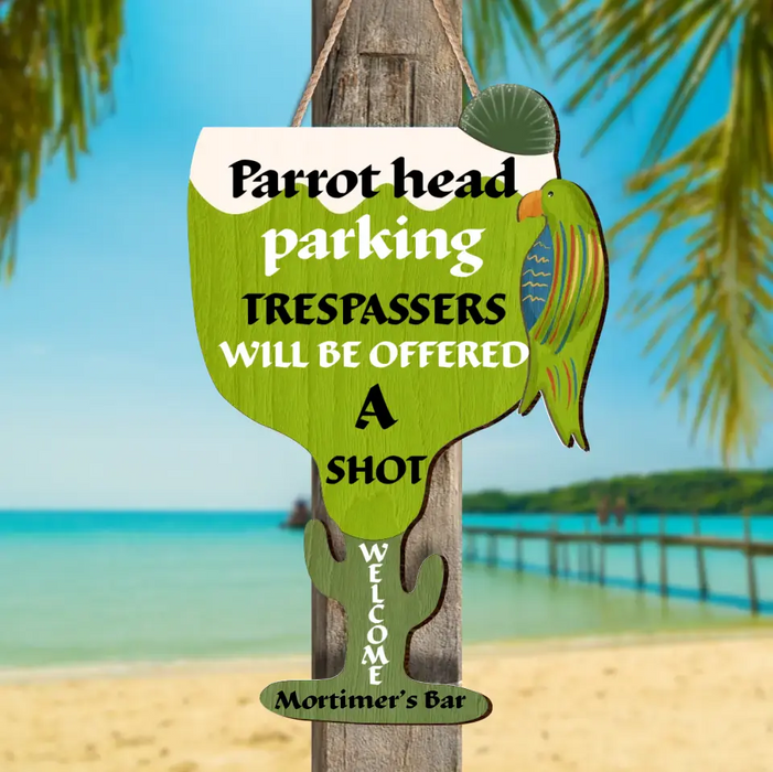 Custom Personalized Welcome Wooden Sign - Summer Gift Idea - Parrot Head Parking Trespassers Will Be Offered A Shot