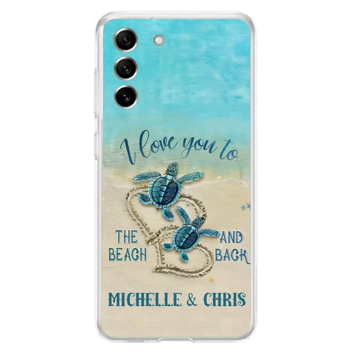 Custom Personalized Couple Turtle Phone Case -  Gift Idea For Couple/ Family - I Love You To The Beach And Back