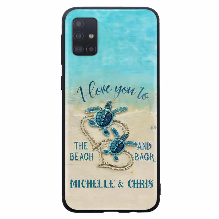 Custom Personalized Couple Turtle Phone Case -  Gift Idea For Couple/ Family - I Love You To The Beach And Back