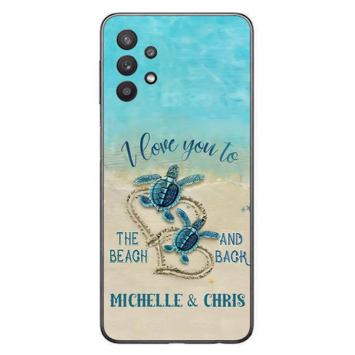 Custom Personalized Couple Turtle Phone Case -  Gift Idea For Couple/ Family - I Love You To The Beach And Back