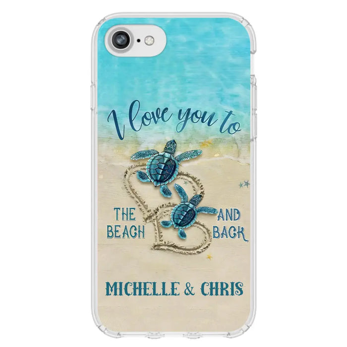 Custom Personalized Couple Turtle Phone Case -  Gift Idea For Couple/ Family - I Love You To The Beach And Back