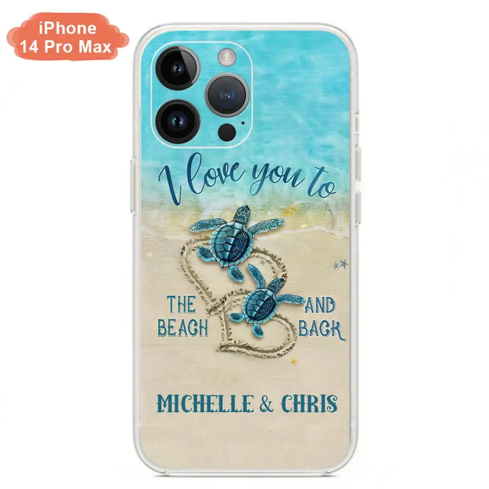 Custom Personalized Couple Turtle Phone Case -  Gift Idea For Couple/ Family - I Love You To The Beach And Back