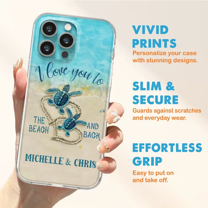 Custom Personalized Couple Turtle Phone Case -  Gift Idea For Couple/ Family - I Love You To The Beach And Back