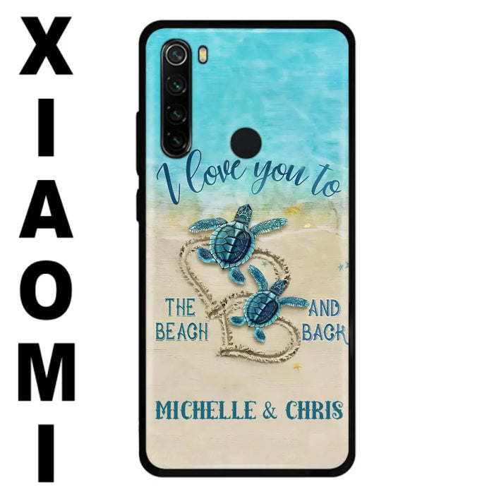 Custom Personalized Couple Turtle Phone Case - Gift Idea For Couple/ Family - I Love You To The Beach And Back - Case For Xiaomi/ Oppo/ Huawei