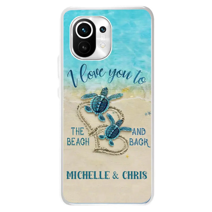 Custom Personalized Couple Turtle Phone Case - Gift Idea For Couple/ Family - I Love You To The Beach And Back - Case For Xiaomi/ Oppo/ Huawei