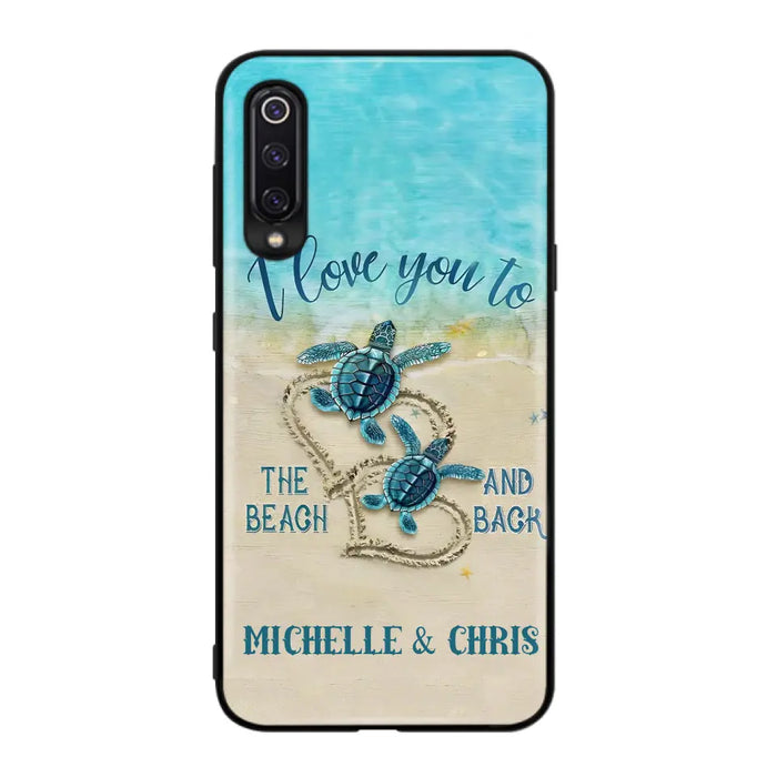 Custom Personalized Couple Turtle Phone Case - Gift Idea For Couple/ Family - I Love You To The Beach And Back - Case For Xiaomi/ Oppo/ Huawei