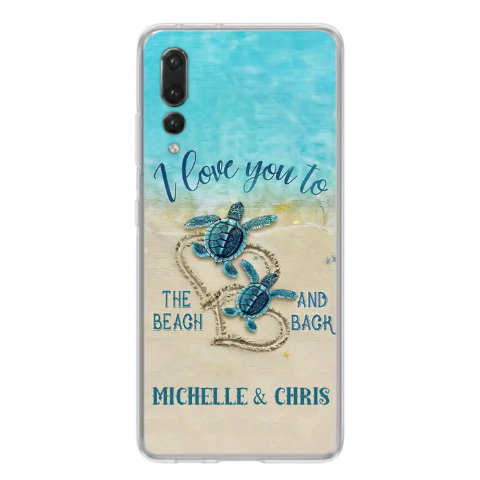 Custom Personalized Couple Turtle Phone Case - Gift Idea For Couple/ Family - I Love You To The Beach And Back - Case For Xiaomi/ Oppo/ Huawei