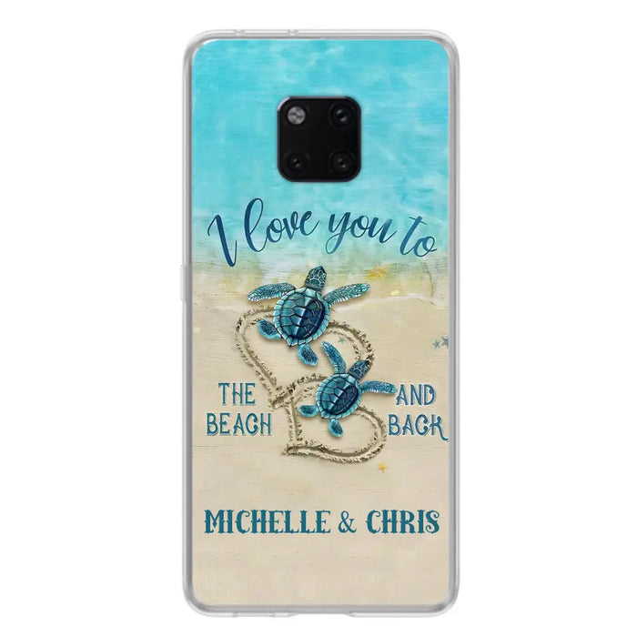 Custom Personalized Couple Turtle Phone Case - Gift Idea For Couple/ Family - I Love You To The Beach And Back - Case For Xiaomi/ Oppo/ Huawei