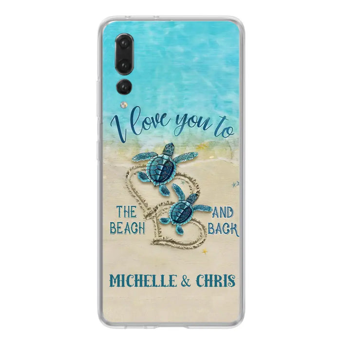 Custom Personalized Couple Turtle Phone Case - Gift Idea For Couple/ Family - I Love You To The Beach And Back - Case For Xiaomi/ Oppo/ Huawei