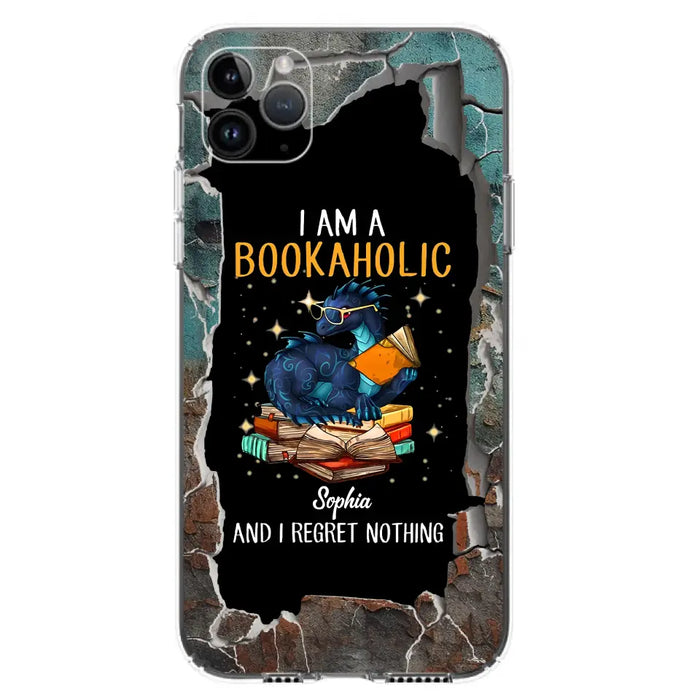 Custom Personalized Reading Book Phone Case - Gift Idea For Book Lovers - I Am A Bookaholic And I Regret Nothing - Case For iPhone/ Samsung