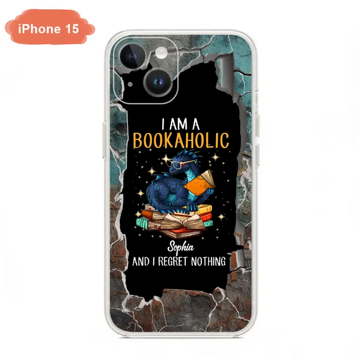 Custom Personalized Reading Book Phone Case - Gift Idea For Book Lovers - I Am A Bookaholic And I Regret Nothing - Case For iPhone/ Samsung