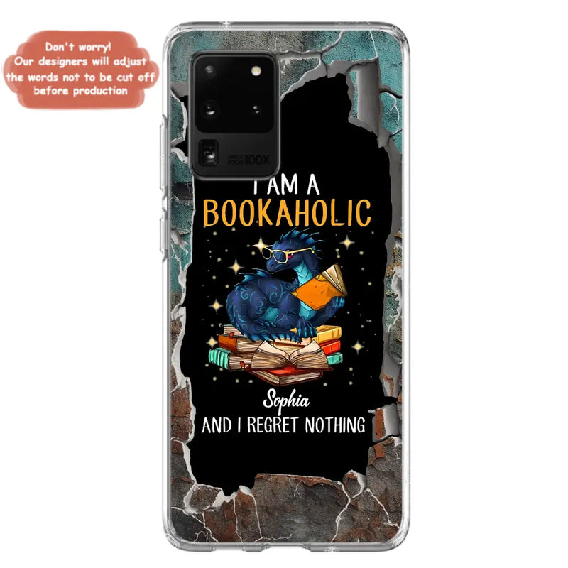 Custom Personalized Reading Book Phone Case - Gift Idea For Book Lovers - I Am A Bookaholic And I Regret Nothing - Case For iPhone/ Samsung