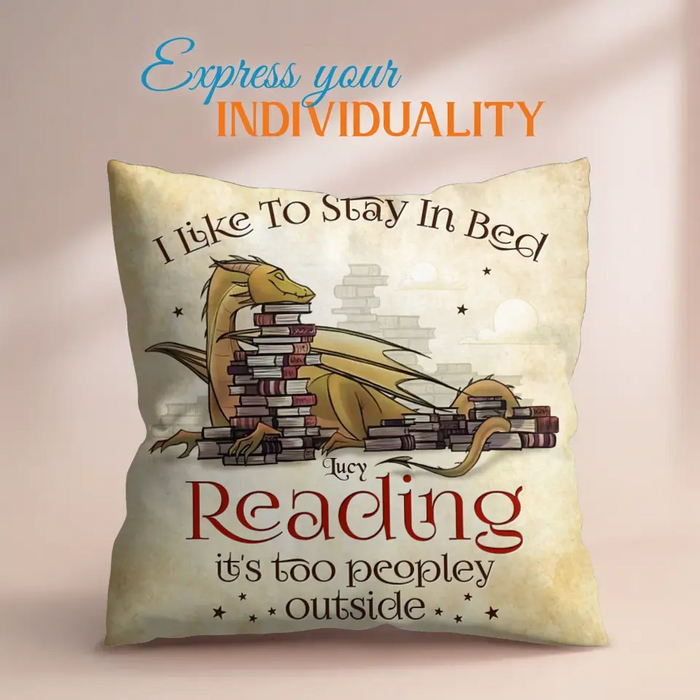 Custom Personalized Reading Book Pillow Cover - Gift Idea For Book Lover - I Like To Stay In Bed Reading It's Too Peopley Outside