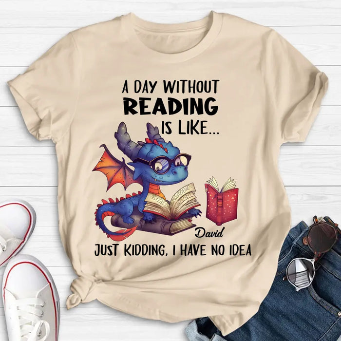 Custom Personalized Book Dragon T-Shirt/ Hoodie - Gift Idea For Reading Lover - A Day Without Reading Is Like...