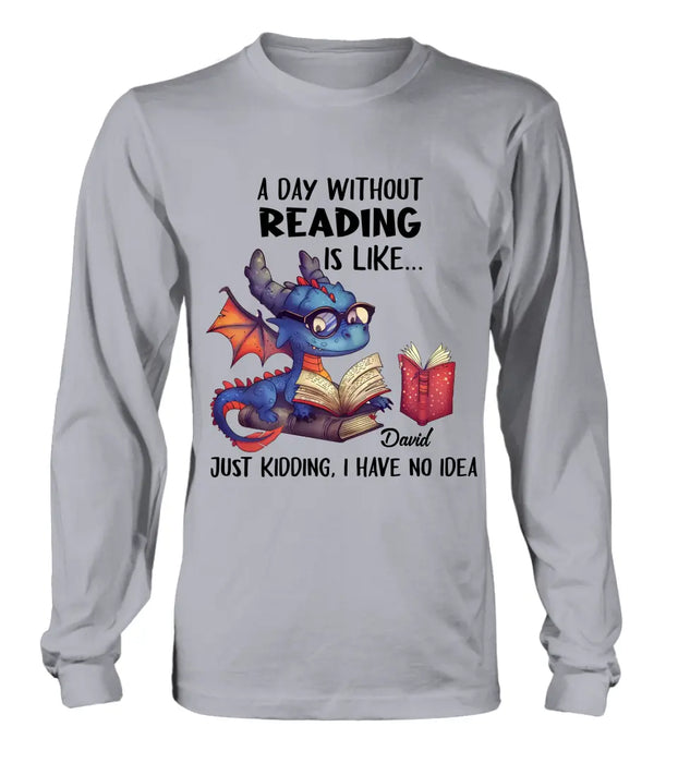 Custom Personalized Book Dragon T-Shirt/ Hoodie - Gift Idea For Reading Lover - A Day Without Reading Is Like...