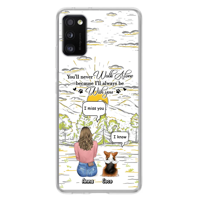 Custom Personalized Memorial iPhone/ Samsung Cases - Gift Idea For Pet Owner with up to 4 Pets - You'll Never Walk Alone Because I'll Always Be With You