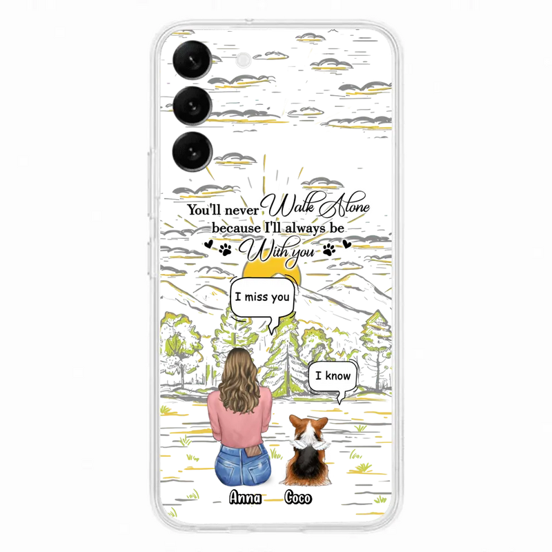 Custom Personalized Memorial iPhone/ Samsung Cases - Gift Idea For Pet Owner with up to 4 Pets - You'll Never Walk Alone Because I'll Always Be With You