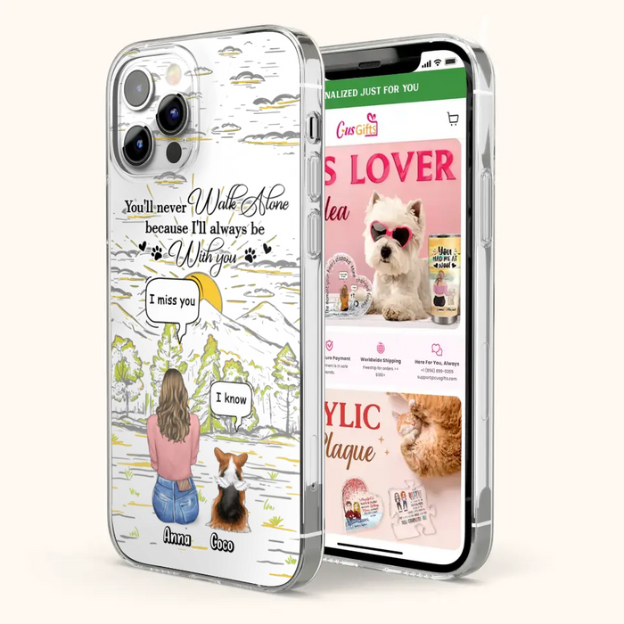 Custom Personalized Memorial iPhone/ Samsung Cases - Gift Idea For Pet Owner with up to 4 Pets - You'll Never Walk Alone Because I'll Always Be With You