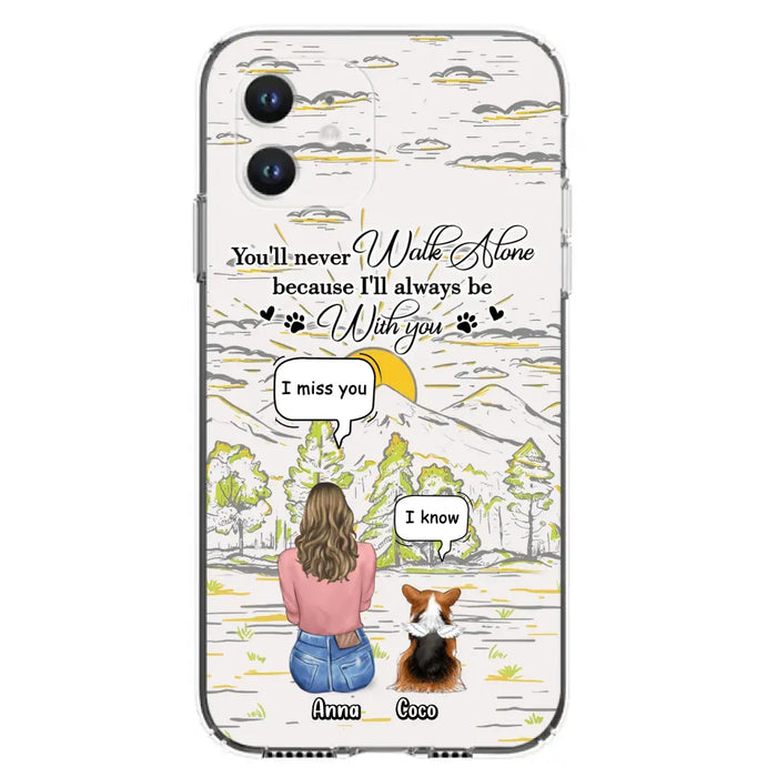 Custom Personalized Memorial iPhone/ Samsung Cases - Gift Idea For Pet Owner with up to 4 Pets - You'll Never Walk Alone Because I'll Always Be With You