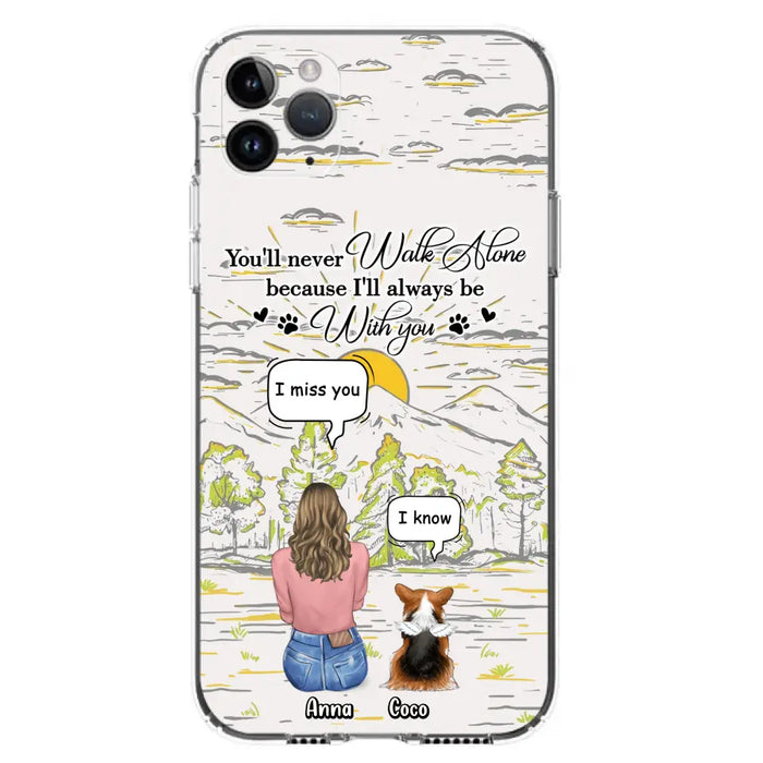 Custom Personalized Memorial iPhone/ Samsung Cases - Gift Idea For Pet Owner with up to 4 Pets - You'll Never Walk Alone Because I'll Always Be With You