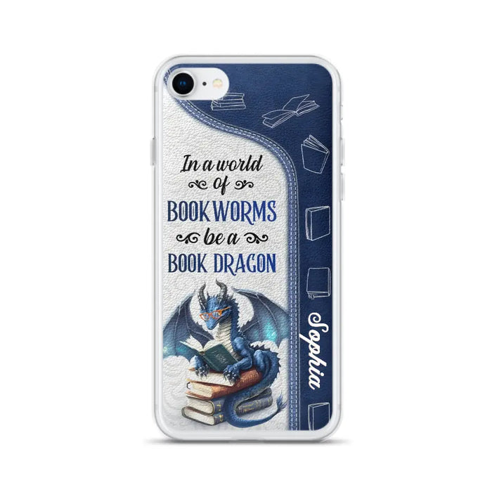 Custom Personalized Book Dragon Phone Case - Gift Idea For Book Lovers - In A World Of Bookworms Be A Book Dragon - Case For iPhone/ Samsung