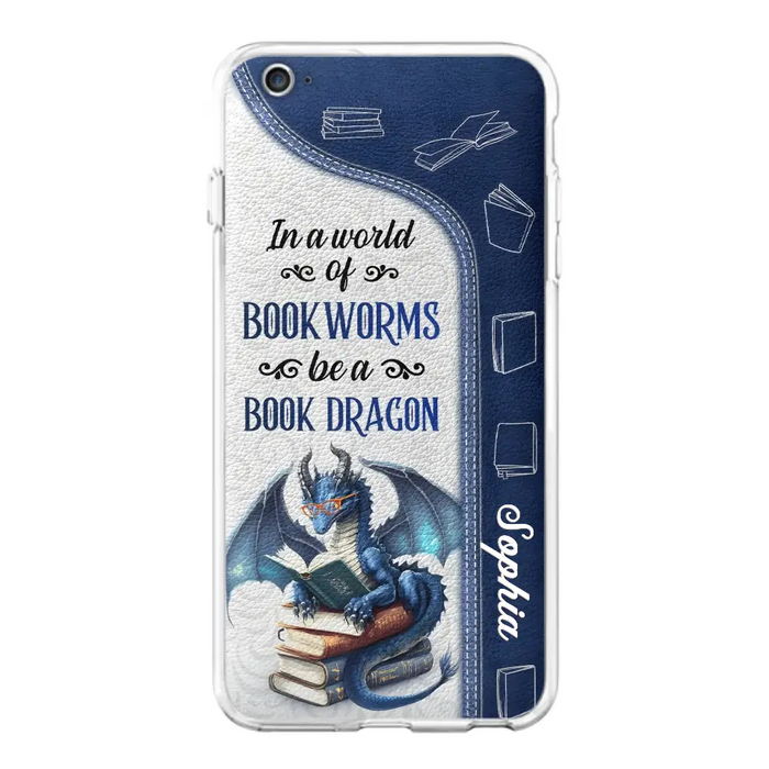 Custom Personalized Book Dragon Phone Case - Gift Idea For Book Lovers - In A World Of Bookworms Be A Book Dragon - Case For iPhone/ Samsung