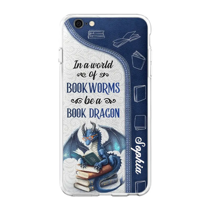 Custom Personalized Book Dragon Phone Case - Gift Idea For Book Lovers - In A World Of Bookworms Be A Book Dragon - Case For iPhone/ Samsung