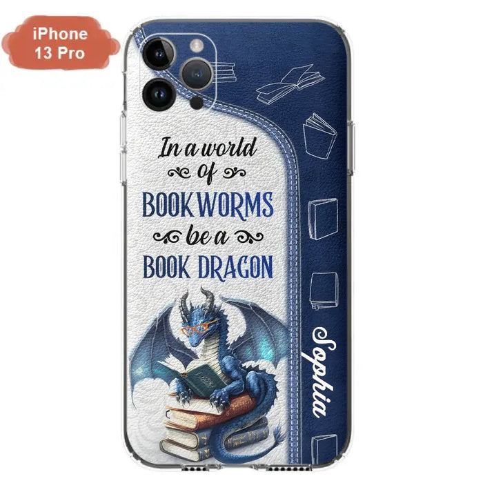 Custom Personalized Book Dragon Phone Case - Gift Idea For Book Lovers - In A World Of Bookworms Be A Book Dragon - Case For iPhone/ Samsung