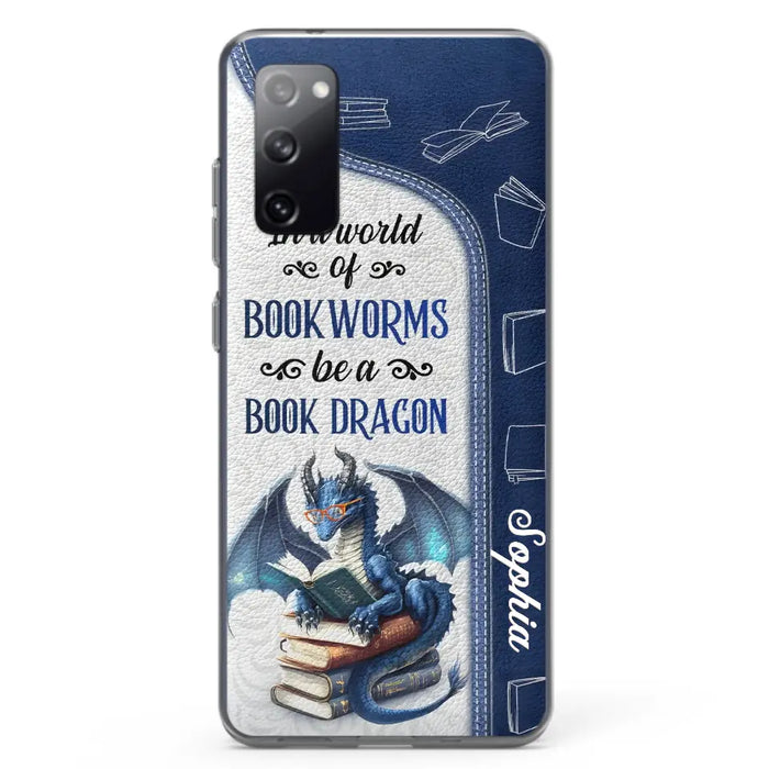 Custom Personalized Book Dragon Phone Case - Gift Idea For Book Lovers - In A World Of Bookworms Be A Book Dragon - Case For iPhone/ Samsung