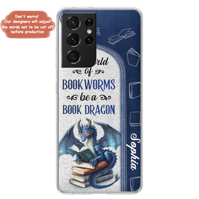 Custom Personalized Book Dragon Phone Case - Gift Idea For Book Lovers - In A World Of Bookworms Be A Book Dragon - Case For iPhone/ Samsung