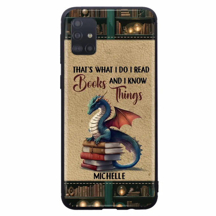 Custom Personalized Book Dragon Phone Case - Gift Idea For Book Lovers - That's What I Do I Read Books And I Know Things - Case For iPhone/ Samsung