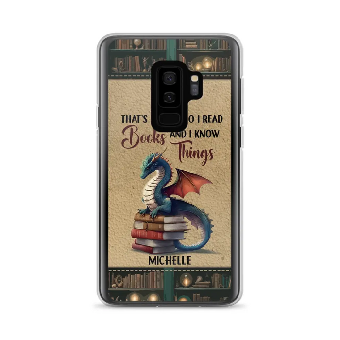 Custom Personalized Book Dragon Phone Case - Gift Idea For Book Lovers - That's What I Do I Read Books And I Know Things - Case For iPhone/ Samsung