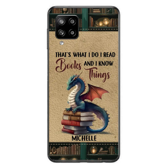 Custom Personalized Book Dragon Phone Case - Gift Idea For Book Lovers - That's What I Do I Read Books And I Know Things - Case For iPhone/ Samsung