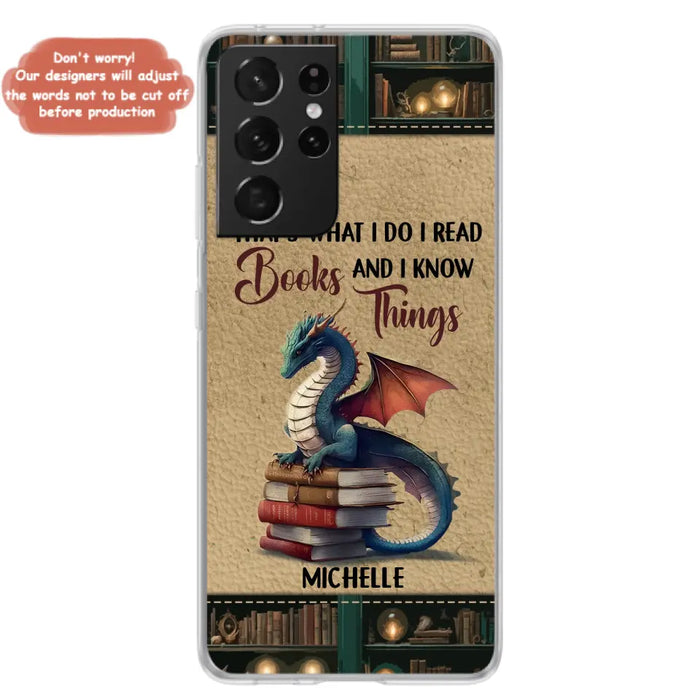 Custom Personalized Book Dragon Phone Case - Gift Idea For Book Lovers - That's What I Do I Read Books And I Know Things - Case For iPhone/ Samsung