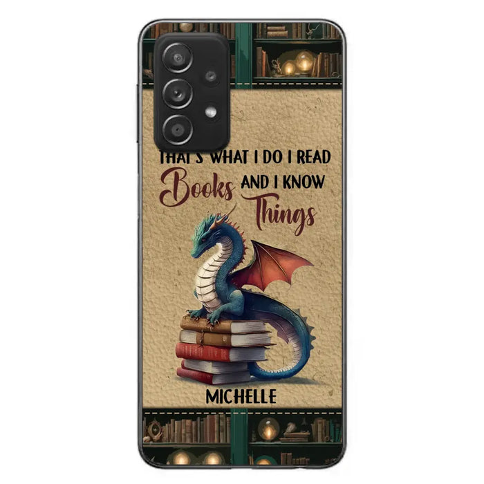 Custom Personalized Book Dragon Phone Case - Gift Idea For Book Lovers - That's What I Do I Read Books And I Know Things - Case For iPhone/ Samsung