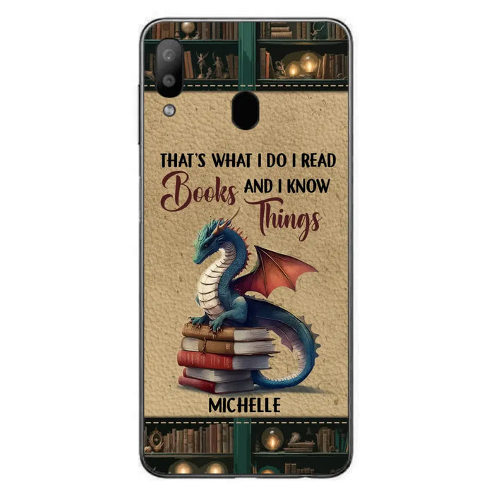 Custom Personalized Book Dragon Phone Case - Gift Idea For Book Lovers - That's What I Do I Read Books And I Know Things - Case For iPhone/ Samsung