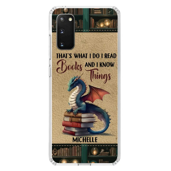 Custom Personalized Book Dragon Phone Case - Gift Idea For Book Lovers - That's What I Do I Read Books And I Know Things - Case For iPhone/ Samsung