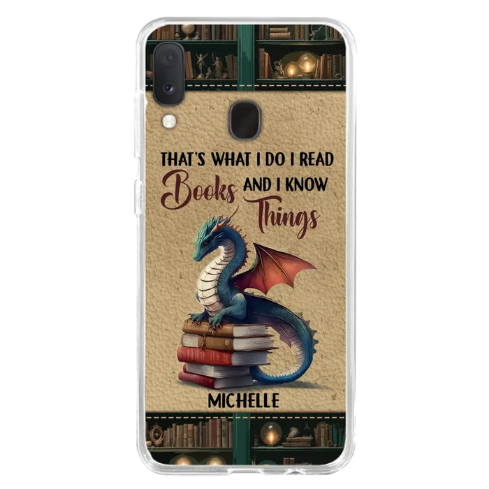 Custom Personalized Book Dragon Phone Case - Gift Idea For Book Lovers - That's What I Do I Read Books And I Know Things - Case For iPhone/ Samsung