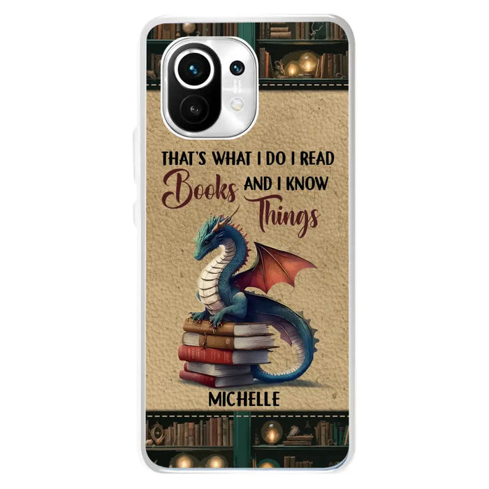 Custom Personalized Book Dragon Phone Case - Gift Idea For Book Lovers - That's What I Do I Read Books And I Know Things - Case For Xiaomi/ Oppo/ Huawei