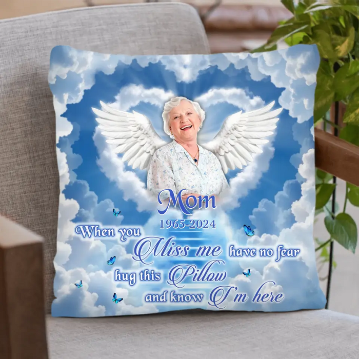 Custom Personalized Memorial Pillow Cover - Memorial Gift Idea - Upload Mom/ Dad Photo - When You Miss Me Have No Fear Hug This Pillow And Know I'm Here