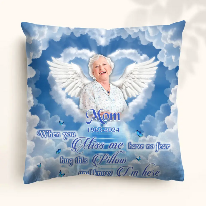 Custom Personalized Memorial Pillow Cover - Memorial Gift Idea - Upload Mom/ Dad Photo - When You Miss Me Have No Fear Hug This Pillow And Know I'm Here