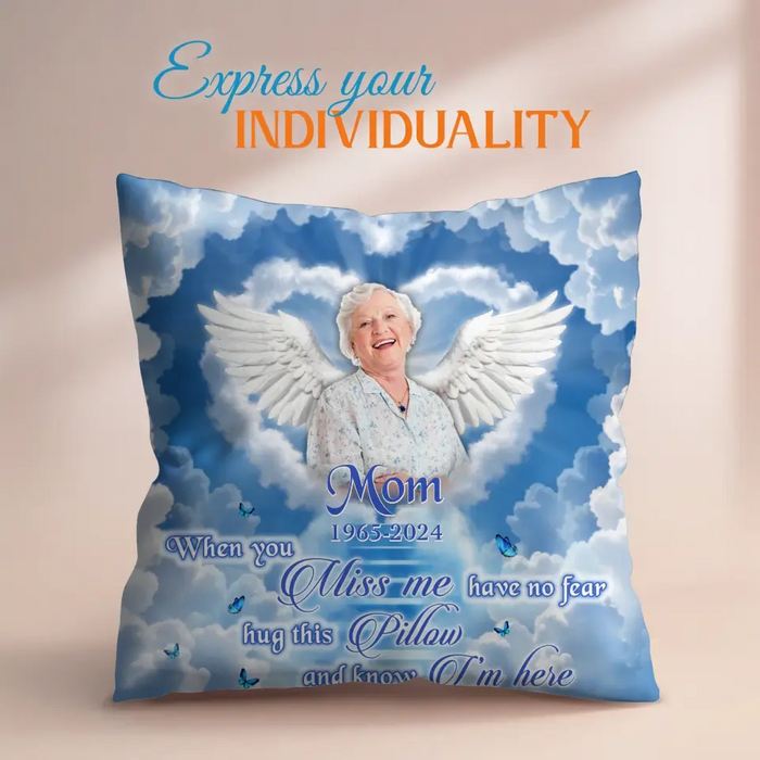 Custom Personalized Memorial Pillow Cover - Memorial Gift Idea - Upload Mom/ Dad Photo - When You Miss Me Have No Fear Hug This Pillow And Know I'm Here