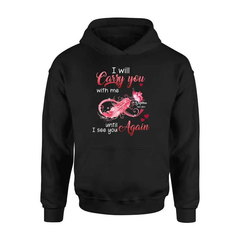 Personalized Memorial Butterfly Infinity Black Shirt/Hoodie - Memorial Gift Idea For Family Member - I Will Carry You With Me Until I See You Again
