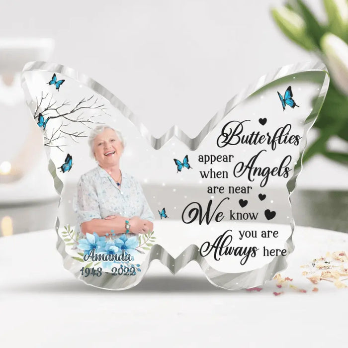 Personalized Butterfly Acrylic Plaque - Memorial Gift Idea - Upload Photo - Butterflies Appear When Angels Are Near We Know You Are Always Here