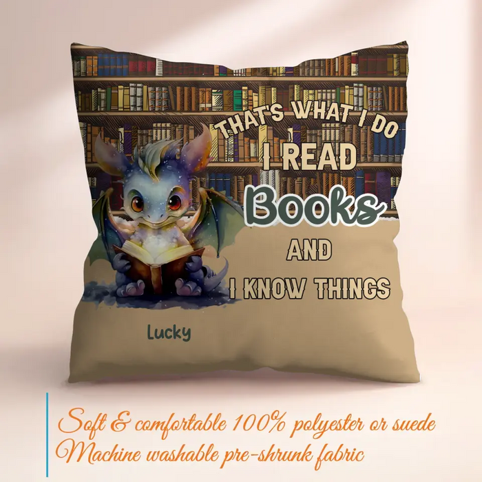 Custom Personalized Reading Dragon Pillow Cover - Gift Idea For Book Lover - That's What I Do I Read Books and I Know Things