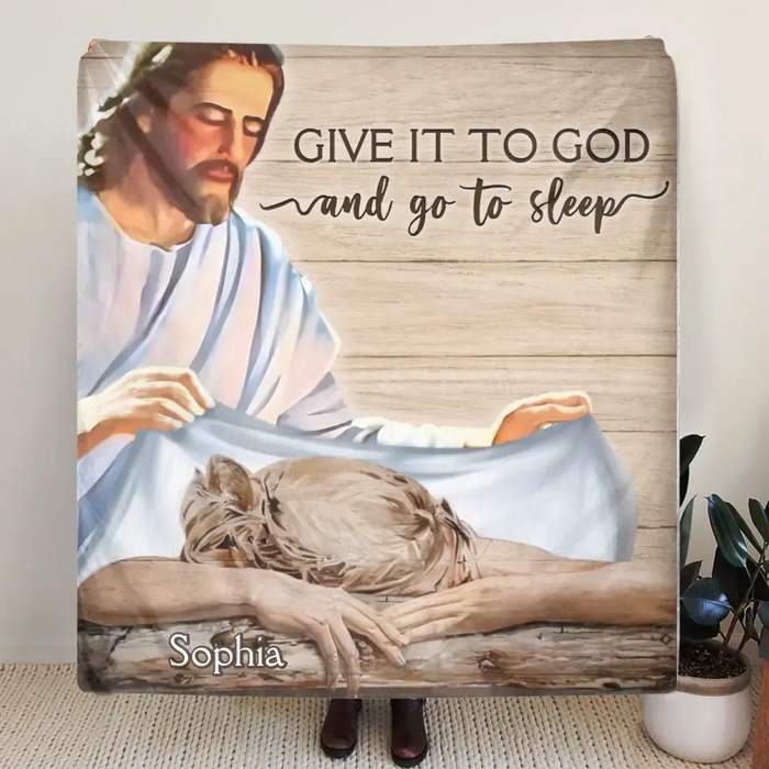 Custom Personalized Give It To God And Go To Sleep Quilt/ Fleece Throw Blanket - Gift For Christian, Bedroom Decor, Religious Home Decor